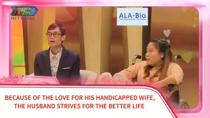 BECAUSE OF THE LOVE FOR HIS HANDICAPPED WIFE, THE HUSBAND STRIVES FOR BETTER LIFE