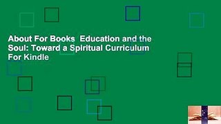About For Books  Education and the Soul: Toward a Spiritual Curriculum  For Kindle