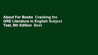 About For Books  Cracking the GRE Literature in English Subject Test, 6th Edition  Best Sellers