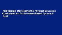 Full version  Developing the Physical Education Curriculum: An Achievement-Based Approach  Best