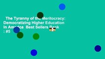 The Tyranny of the Meritocracy: Democratizing Higher Education in America  Best Sellers Rank : #5