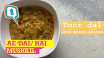 Ae 'Dal' Hai Mushkil: How (Not) to Cook Toor Dal