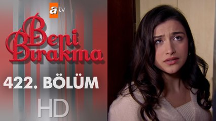 Beni Bırakma 422. Bölüm