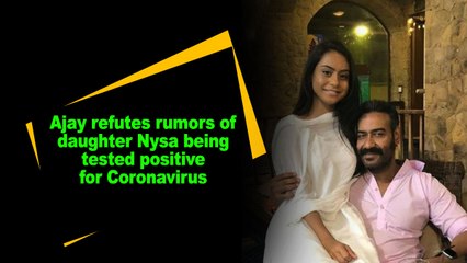 Ajay refutes rumors of daughter Nysa being tested positive for Coronavirus