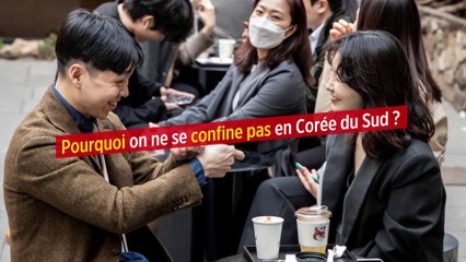 Pourquoi on ne se confine pas en Corée du Sud ?