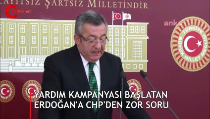 Bağış kampanyası başlatan Erdoğan'a CHP'den zor soru