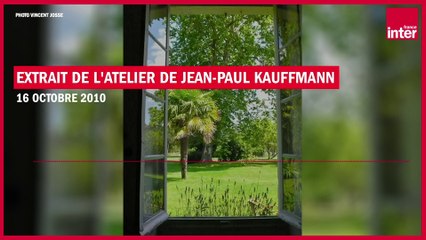 Jean-Paul Kauffmann, bon vin, écriture et corbeille - Les coulisses du Grand Atelier