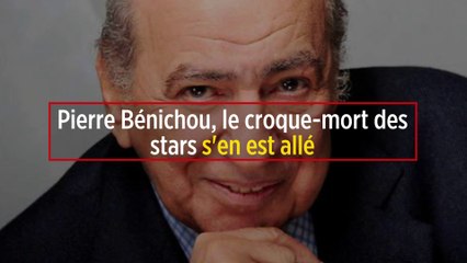 Pierre Bénichou, le croque-mort des stars s'en est allé