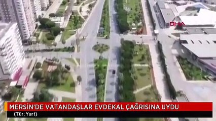 MERSİN'DE VATANDAŞLAR EVDEKAL ÇAĞRISINA UYDU