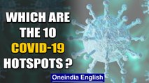 Govt identifies 10 COVID-19 hotspots, ramps up testing & quarantine | Oneindia News