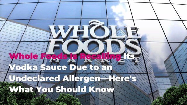 Whole Foods Is Recalling Its Vodka Sauce Due to an Undeclared Allergen—Here's What You Should Know