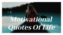 Motivational Quotes of Life | Motivational Quotes for Life