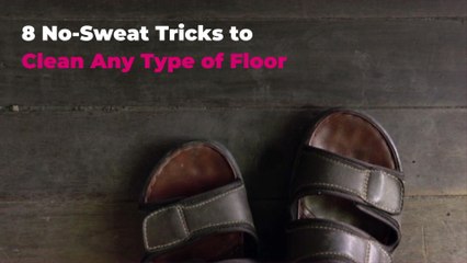 8 No-Sweat Tricks to Clean Any Type of Floor
