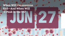 When Will Coronavirus End—And When Will it Peak in the US?