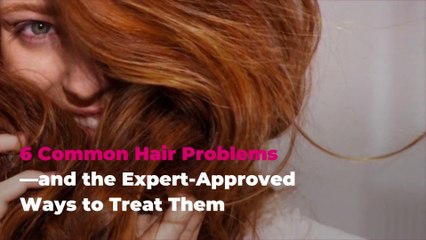 6 Common Hair Problems—and the Expert-Approved Ways to Treat Them