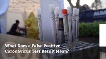 What Does a False Positive Coronavirus Test Result Mean?