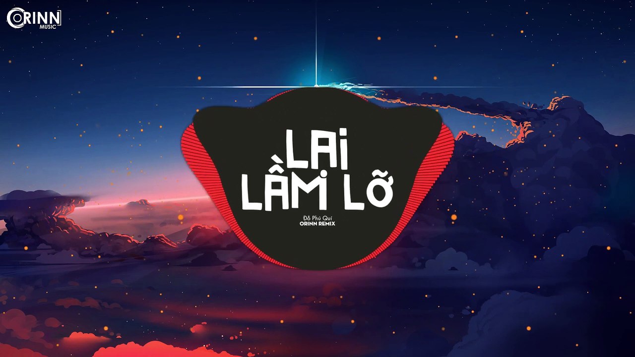 Lại Lầm Lỡ (Orinn Remix) - Đỗ Phú Quí - Nhạc Trẻ Remix Cực Căng Gây Nghiện Hay Nhất 2020