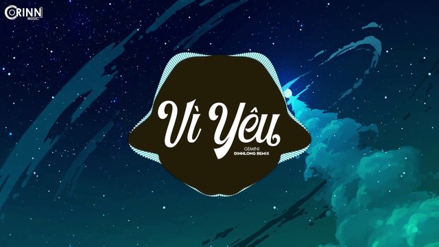Vì Yêu (DinhLong Remix) - GEMINI - Nhạc Trẻ Remix Căng Cực Gây Nghiện Hay Nhất 2020
