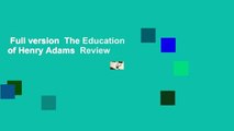 Full version  The Education of Henry Adams  Review