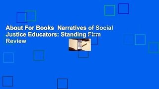 About For Books  Narratives of Social Justice Educators: Standing Firm  Review