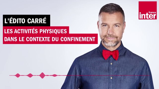Les activités physiques dans le contexte du confinement - L'édito carré