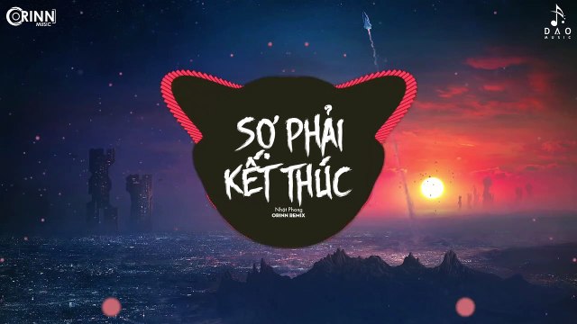 Sợ Phải Kết Thúc (Orinn Remix) - Nhật Phong - Nhạc Trẻ Remix Căng Cực Gây Nghiện Hay Nhất 2020