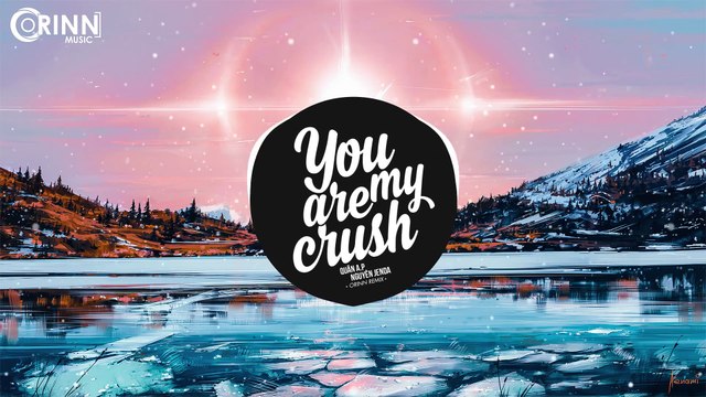 YOU ARE MY CRUSH (Orinn Remix) - QUÂN A.P x NGUYÊN JENDA - Nhạc Trẻ Remix EDM Tik Tok Gây Nghiện
