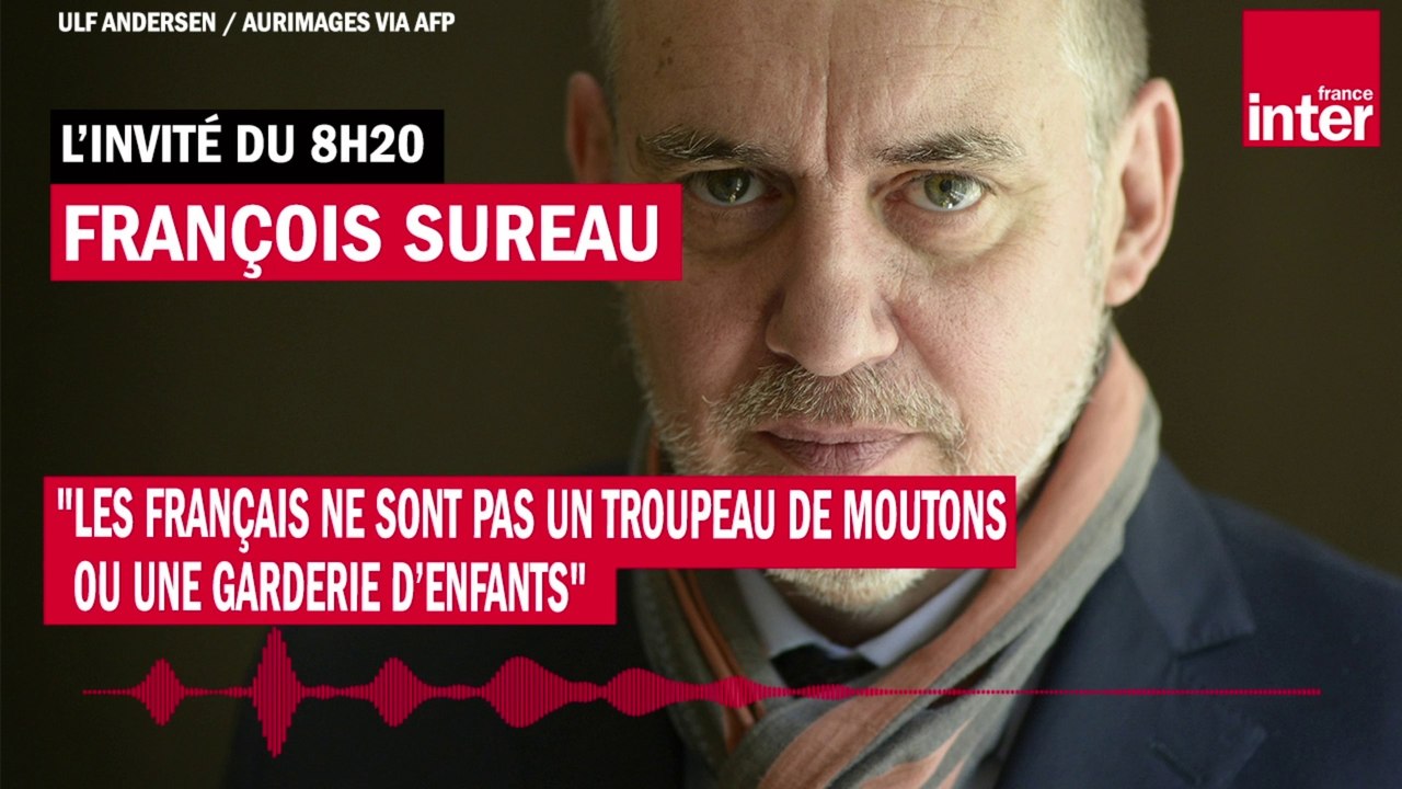 François Sureau : "Les Français ne sont pas un troupeau de moutons ou une garderie d’enfants"