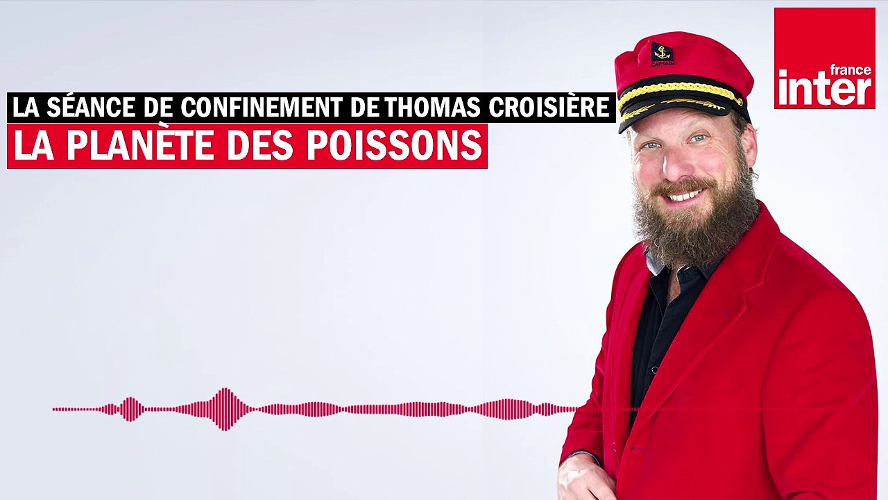 La planète des poissons - La séance de confinement de Thomas Croisière