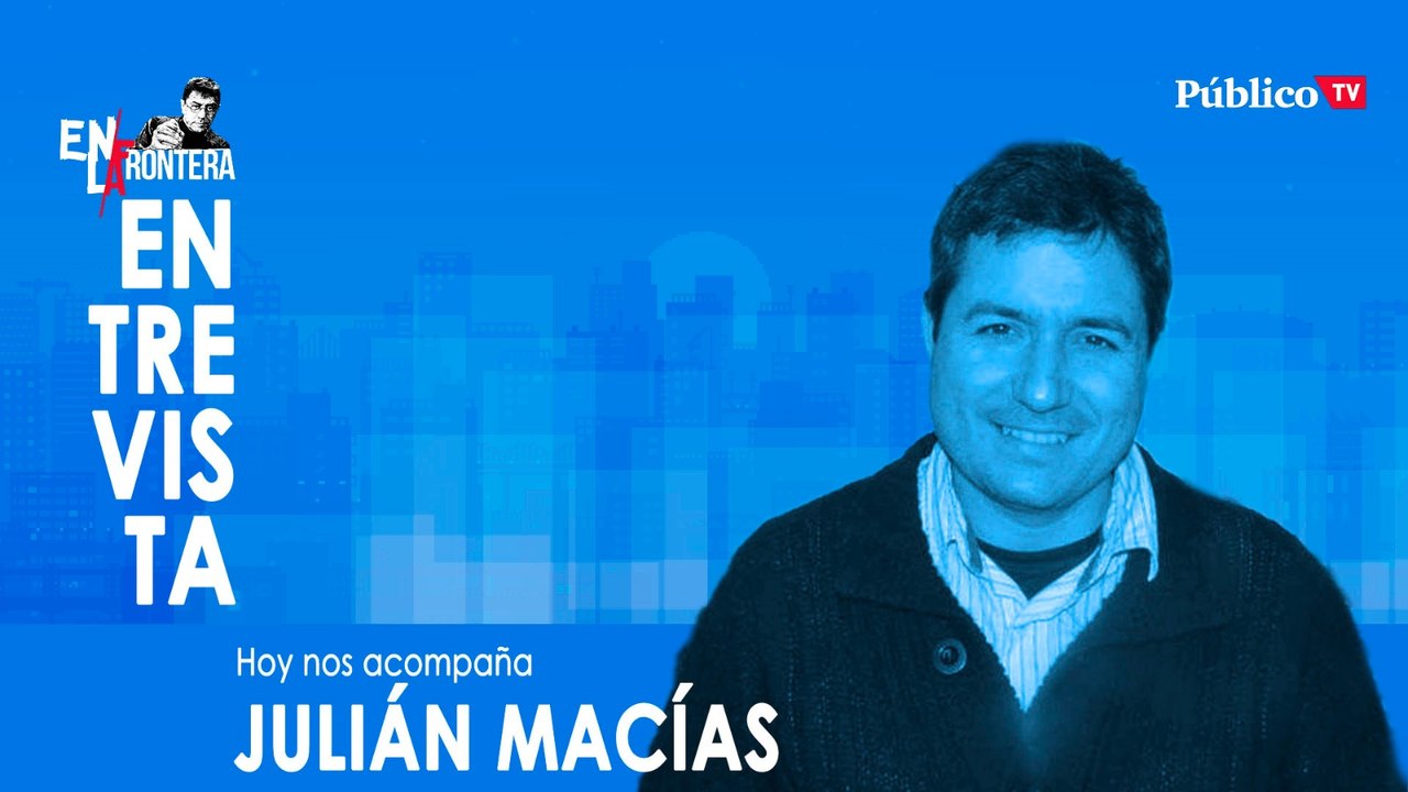 Entrevista a Julián Macías - En la Frontera, 1 de abril de 2020