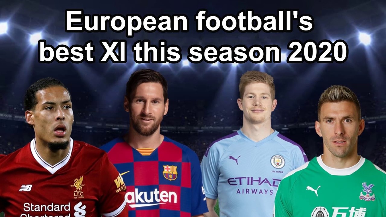 European football's best XI this season 2020 - according to stats