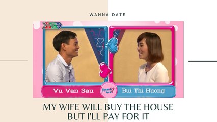 MY WIFE WILL BUY THE HOUSE. BUT, I'LL FOR IT