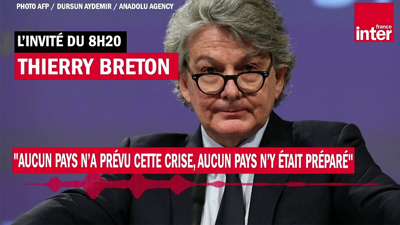 Thierry Breton : "Aucun pays n’a prévu cette crise, aucun pays n’y était préparé"