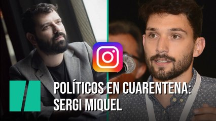 Políticos en cuarentena: Sergi Miquel