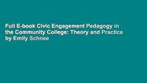 Full E-book Civic Engagement Pedagogy in the Community College: Theory and Practice by Emily Schnee