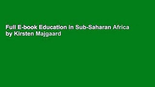 Full E-book Education in Sub-Saharan Africa by Kirsten Majgaard