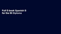Full E-book Spanish B for the IB Diploma Grammar and Skills Workbook Second E by Mike Thacker