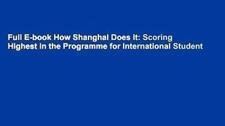 Full E-book How Shanghai Does It: Scoring Highest in the Programme for International Student