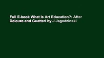 Full E-book What Is Art Education?: After Deleuze and Guattari by J Jagodzinski