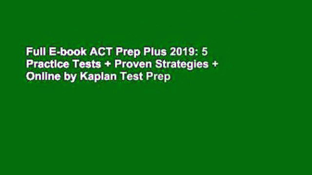 Full E-book ACT Prep Plus 2019: 5 Practice Tests + Proven Strategies + Online by Kaplan Test Prep