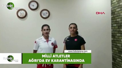 Milli atletler Ağrı’da ev karantinasında