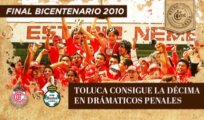 MT Retro: Bicentenario 2010. En dramáticos penales, Toluca logra la Décima