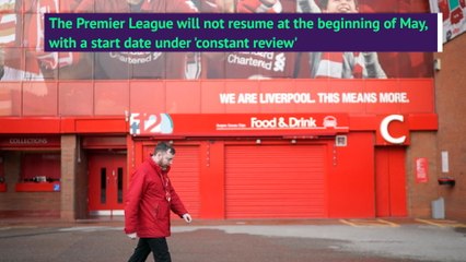 Premier League suspension extended into May