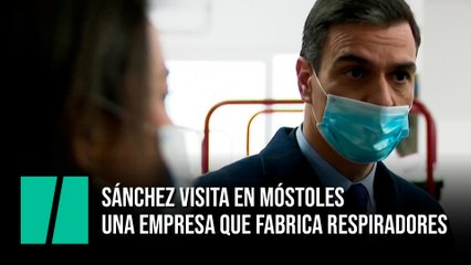 Download Video: Pedro Sánchez visita en Móstoles una empresa que fabrica respiradores