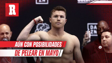 Canelo Álvarez, aún con posibilidades de pelear en mayo
