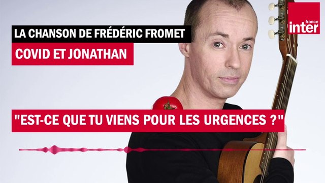 Covid et Jonathan chantent Est-ce que tu viens pour les urgences ? - La chanson de Frédéric Fromet