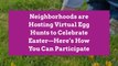 Neighborhoods are Hosting Virtual Egg Hunts to Celebrate Easter—Here’s How You Can Participate