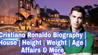 Cristiano Ronaldo Biography | House | Height | Weight | Age | Affairs & More