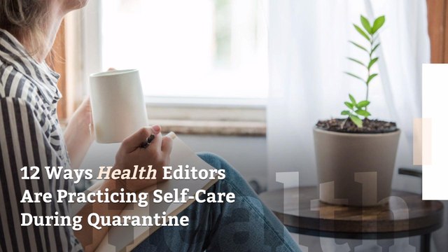 12 Ways Health Editors Are Practicing Self-Care During Quarantine
