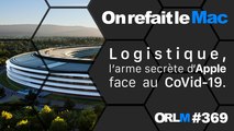 Logistique, l'arme secrète d'Apple face au CoVid-19⎜ORLM-369